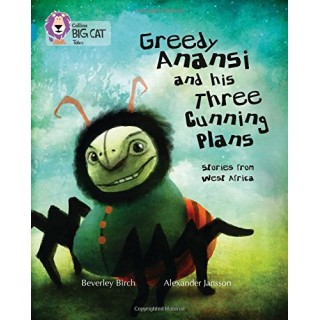 Greedy Anansi and his Three Cunning Plans (Collins Big Cat)